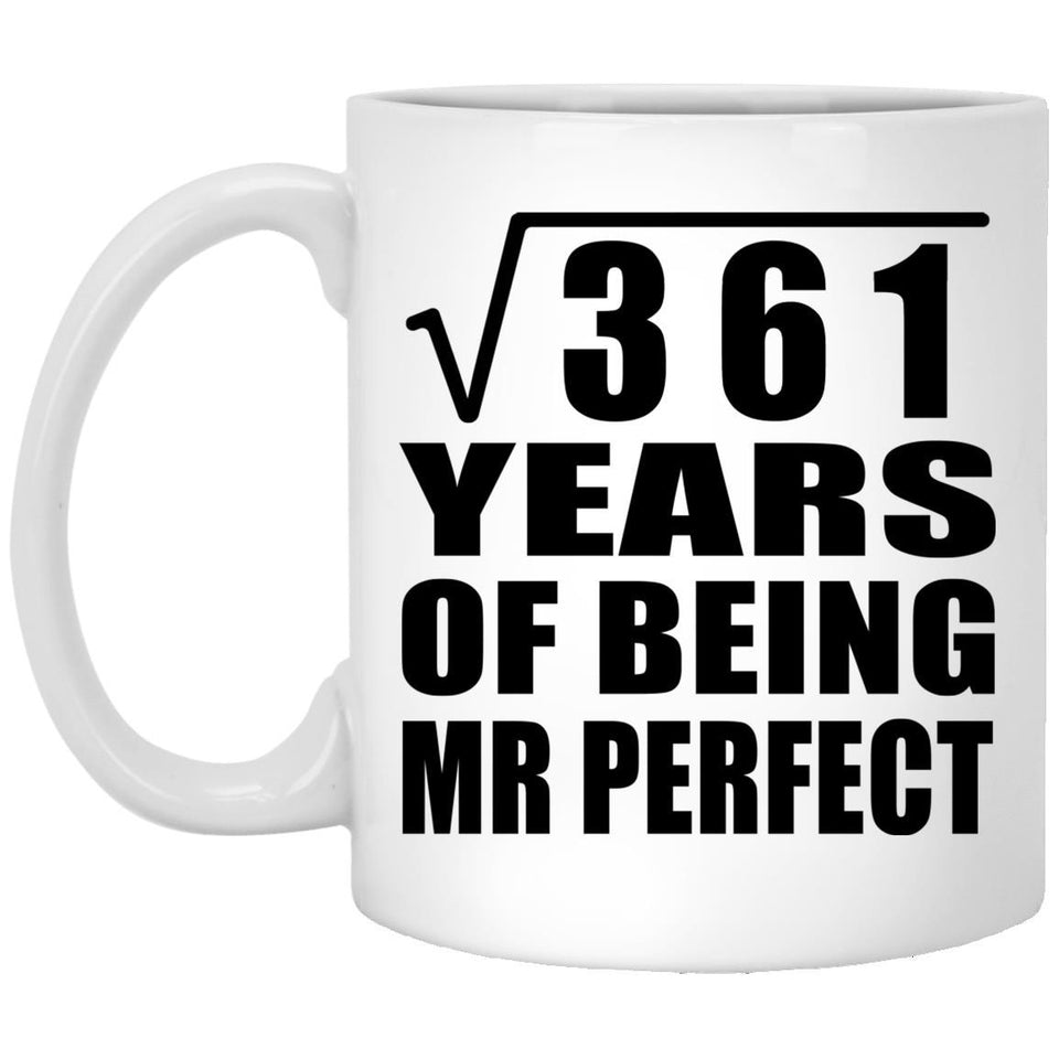 19th Anniversary Square Root of 361 Years of Mr Perfect - 11oz Coffee Mug