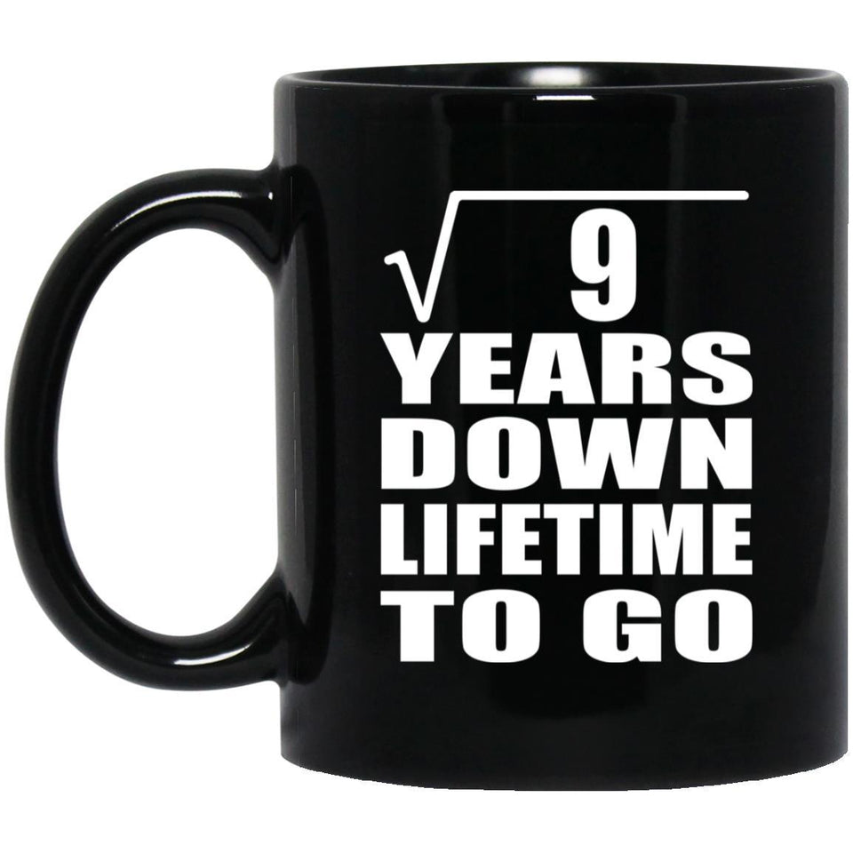 3rd Anniversary Square Root of 9 Years Lifetime To Go - 11oz Coffee Mug Black