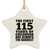 115th Birthday First 115 Years of Childhood Are The Hardest - Star Ornament