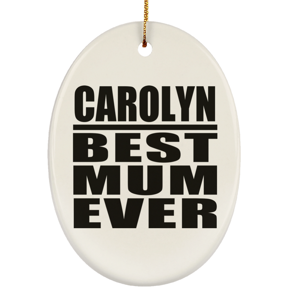 Carolyn Best Mum Ever - Oval Ornament