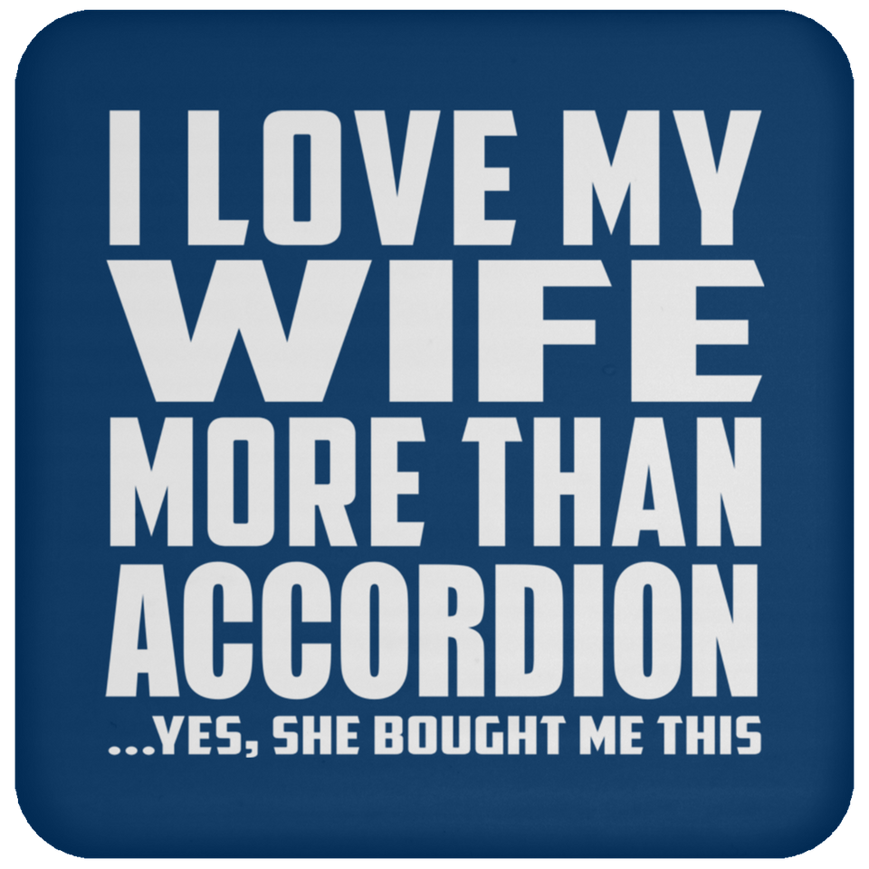 I Love My Wife More Than Accordion - Drink Coaster