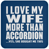 I Love My Wife More Than Accordion - Drink Coaster