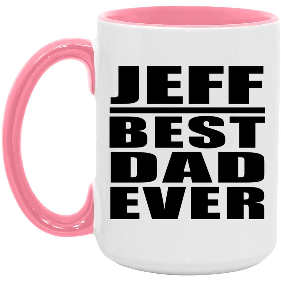 Jeff Best Dad Ever - 15oz Accent Mug Pink