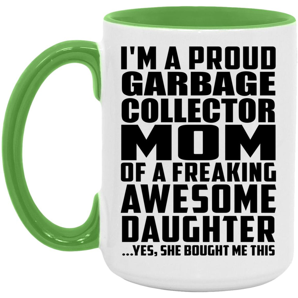 Proud Garbage Collector Mom Of Awesome Daughter - 15oz Accent Mug Green