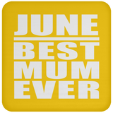 June Best Mum Ever - Drink Coaster