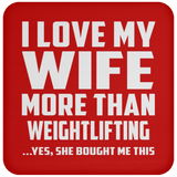 I Love My Wife More Than Weightlifting - Drink Coaster