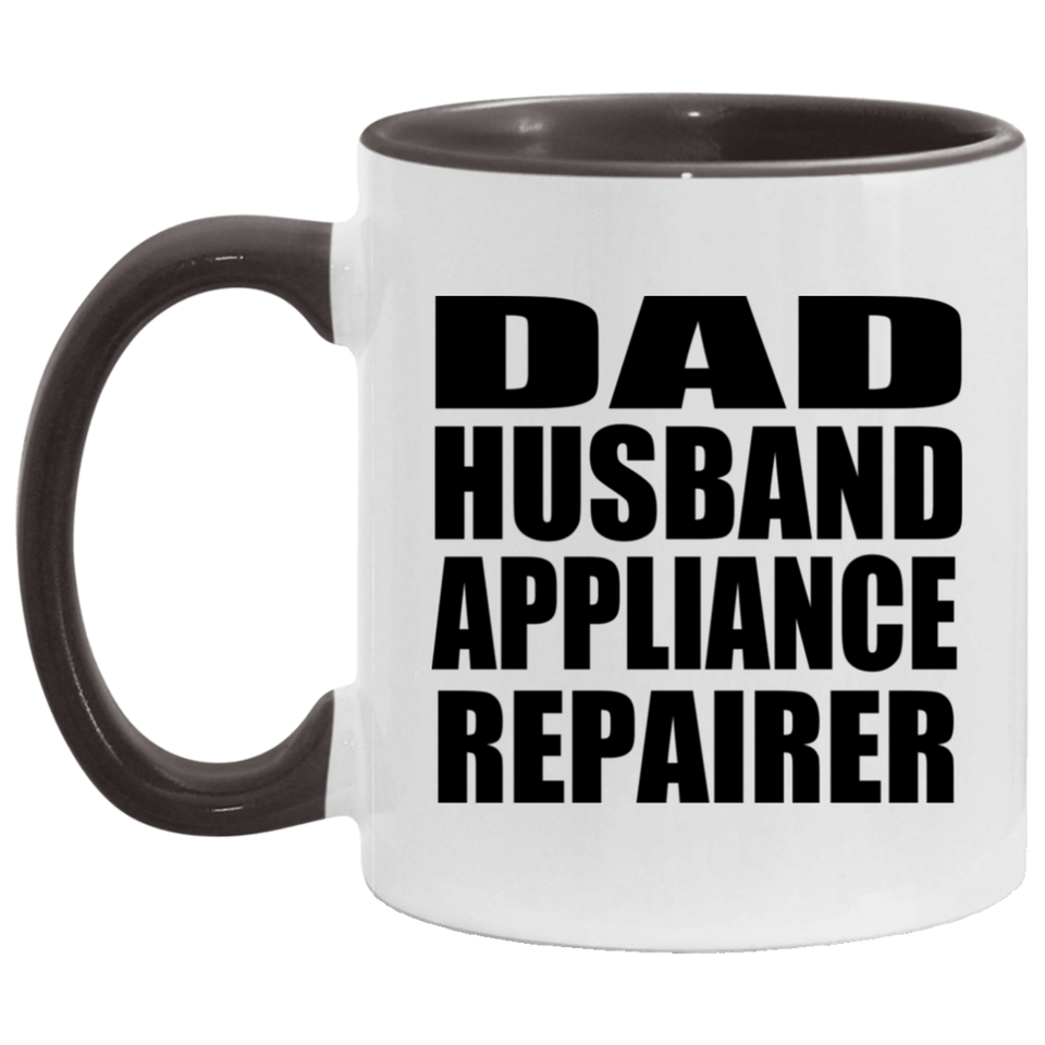 Dad Husband Appliance Repairer - 11oz Accent Mug Black
