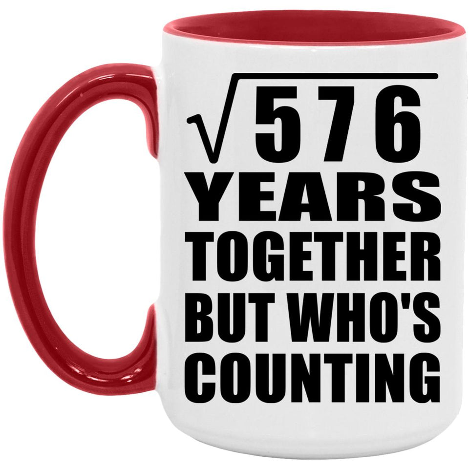 24th Anniversary Square Root of 576 Years Who's Counting - 15oz Accent Mug Red