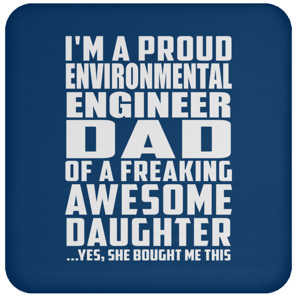Proud Environmental Engineer Dad Of Awesome Daughter - Drink Coaster