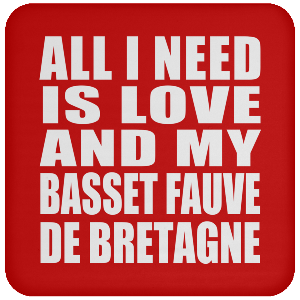 All I Need Is Love And My Basset Fauve De Bretagne - Drink Coaster
