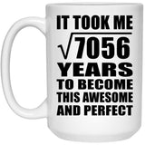 84th Birthday Took Square Root of 7056 Years To Awesome - 15oz Coffee Mug