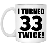 66th Birthday I Turned 33 Twice - 11oz Coffee Mug