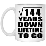 12th Anniversary Square Root of 144 Years Lifetime To Go - 11oz Coffee Mug