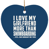I Love My Girlfriend More Than Snowboarding - Heart Ornament