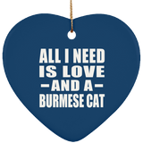 All I Need Is Love And A Burmese Cat - Heart Ornament