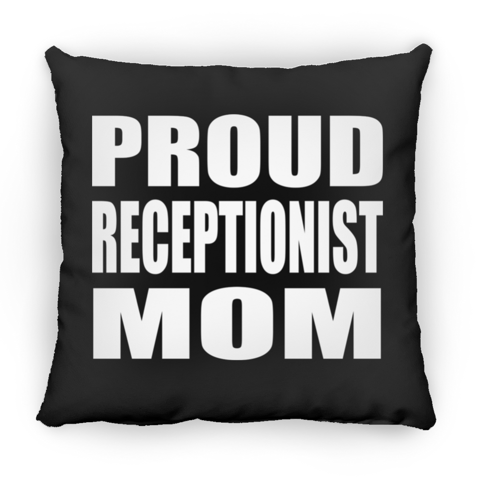 Proud Receptionist Mom - Throw Pillow Black