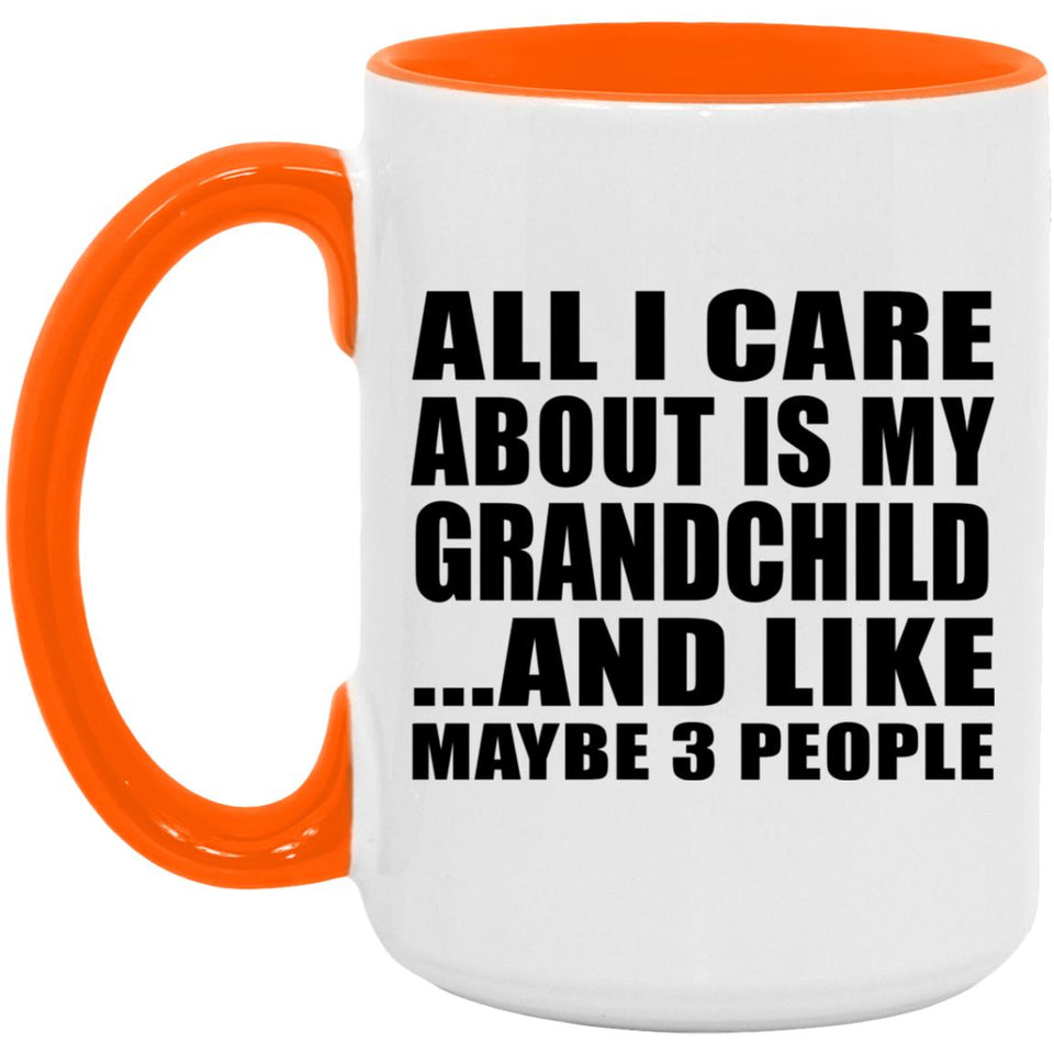 All I Care About Is My Grandchild - 15oz Accent Mug Orange