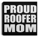 Proud Roofer Mom - Canvas Square