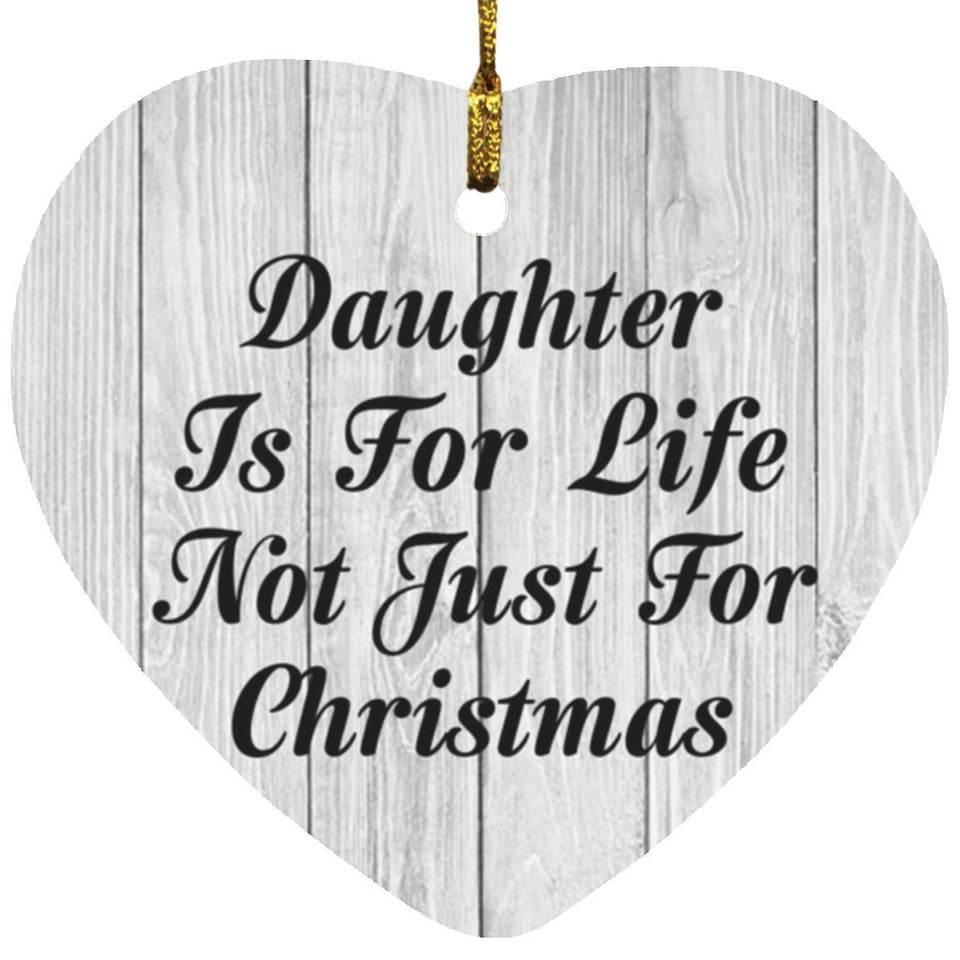 Daughter Is For Life Not Just For Christmas - Heart Ornament F