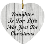 Daughter Is For Life Not Just For Christmas - Heart Ornament F