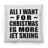 All I Want For Christmas Is More Jet Skiing - Throw Pillow