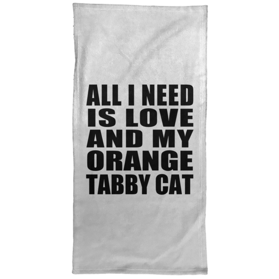 All I Need Is Love And My Orange Tabby Cat - Hand Towel