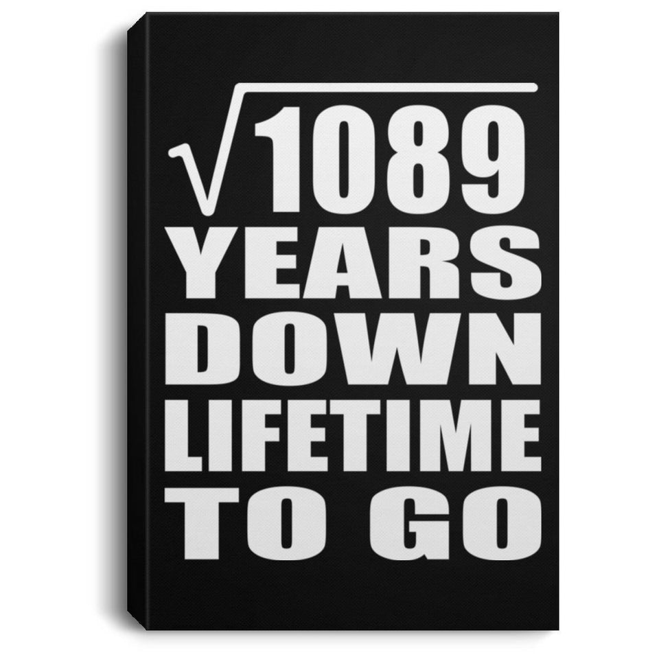 33rd Anniversary Square Root of 1089 Years Lifetime To Go - Canvas Portrait