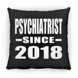 Psychiatrist Since 2018 - Throw Pillow Black