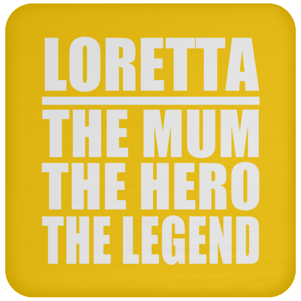 Loretta The Mum The Hero The Legend - Drink Coaster