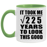 15th Birthday Took Square Root of 225 Years To Look Good - 11oz Accent Mug Green