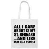 All I Care About Is My St. Bernard - Tote Bag White