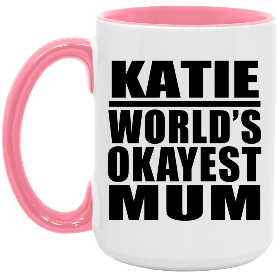 Katie World's Okayest Mum - 15oz Accent Mug Pink