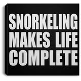 Snorkeling Makes Life Complete - Canvas Square