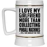 I Love My Girlfriend More Than Collecting Pinball Machines - Beer Stein