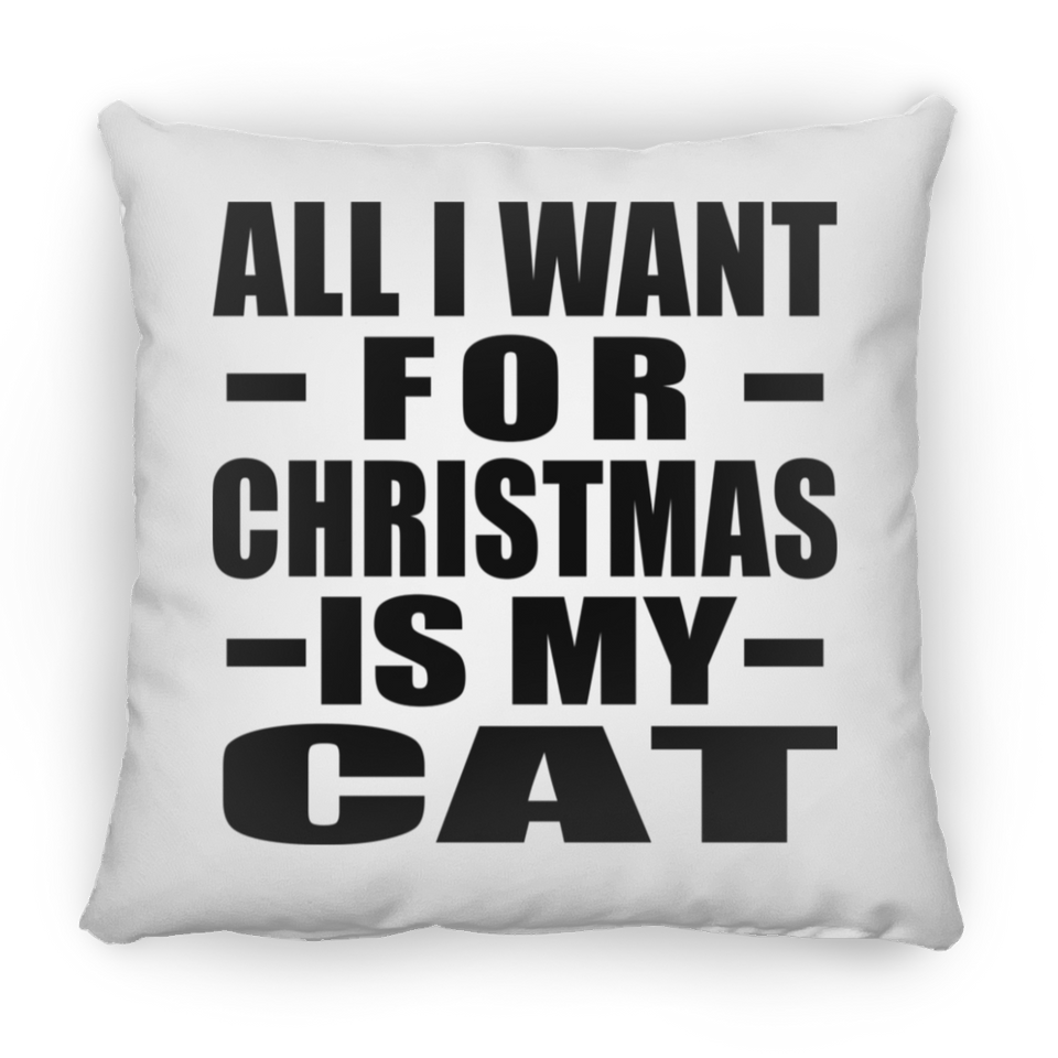 All I Want For Christmas Is My Cat - Throw Pillow