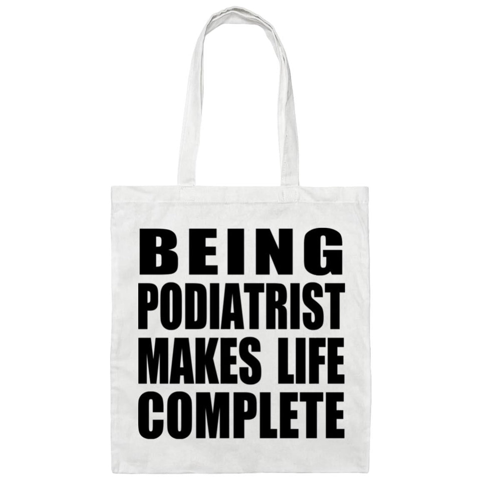 Being Podiatrist Makes Life Complete - Tote Bag White