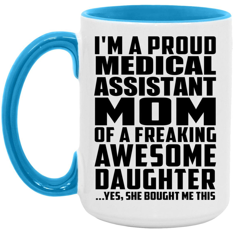 Proud Medical Assistant Mom Of Awesome Daughter - 15oz Accent Mug Blue