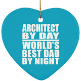 Architect By Day World's Best Dad By Night - Heart Ornament