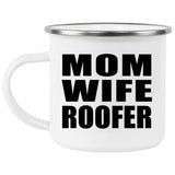 Mom Wife Roofer - 12oz Camping Mug