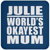 Julie World's Okayest Mum - Drink Coaster