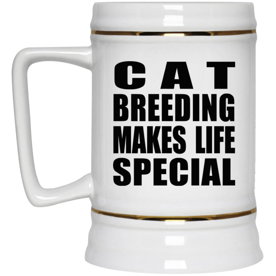 Cat Breeding Makes Life Special - Beer Stein