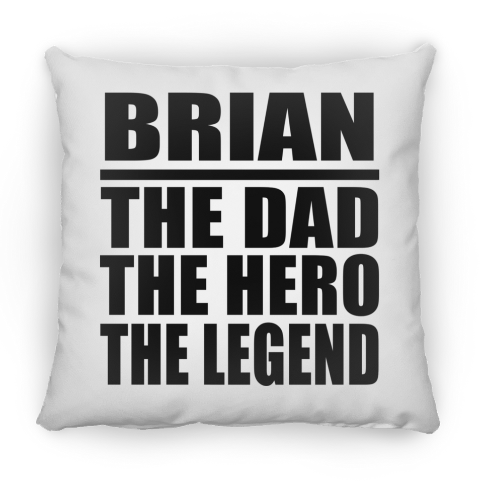 Brian The Dad The Hero The Legend - Throw Pillow
