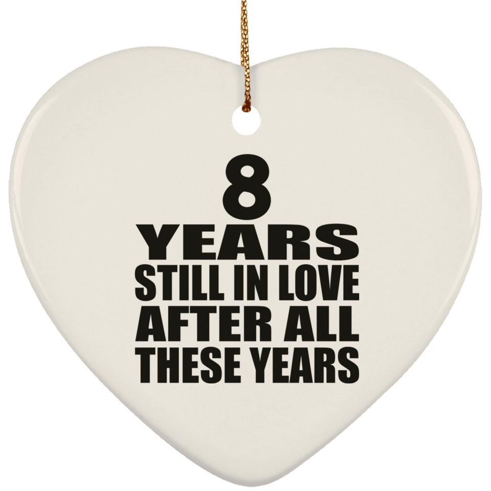 8th Anniversary 8 Years Still In Love After These Years - Heart Ornament
