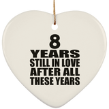 8th Anniversary 8 Years Still In Love After These Years - Heart Ornament