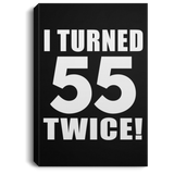 110th Birthday I Turned 55 Twice - Canvas Portrait