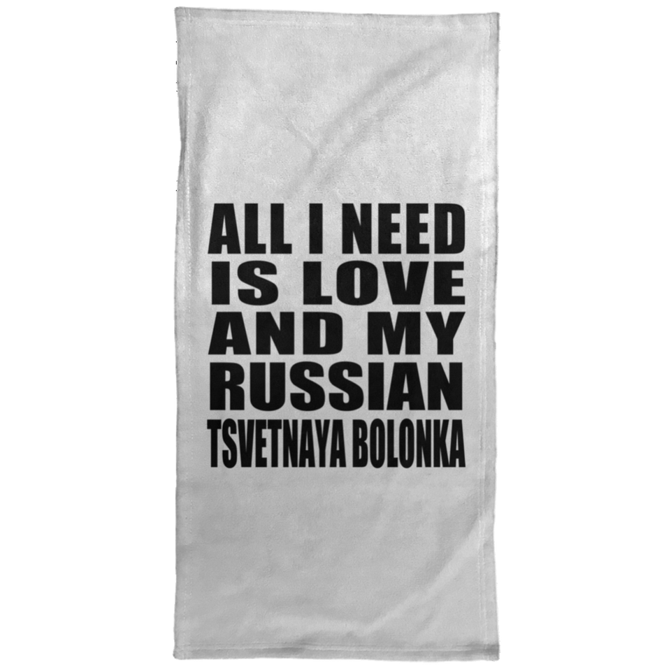 All I Need Is Love And My Russian Tsvetnaya Bolonka - Hand Towel