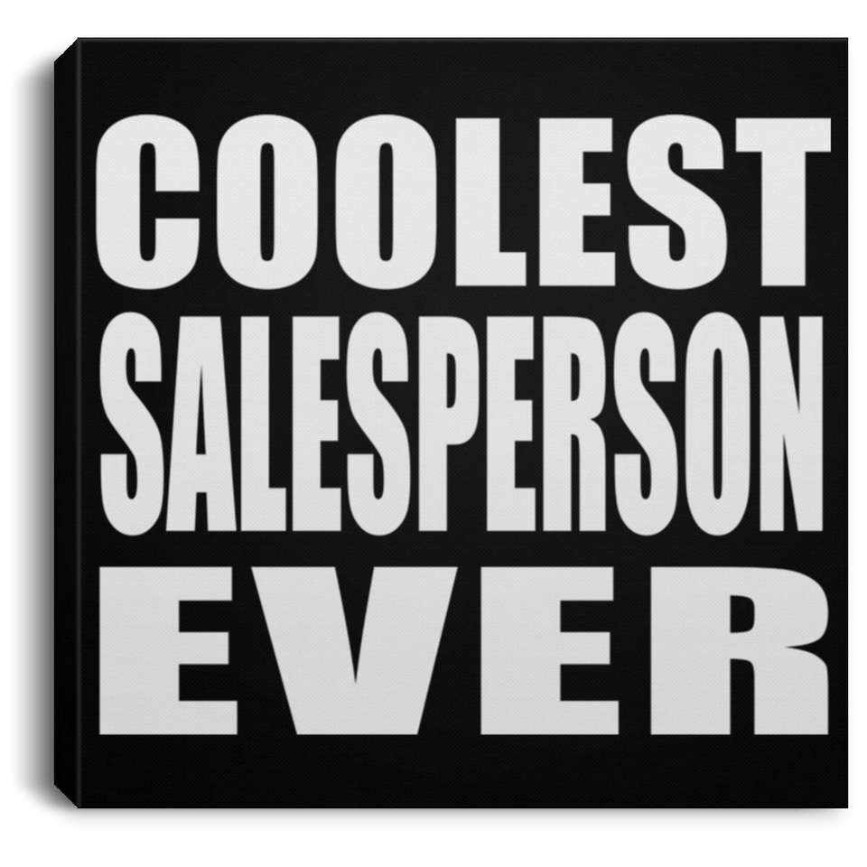 Coolest Salesperson Ever - Canvas Square