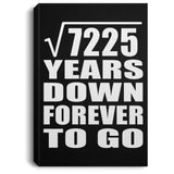 85th Anniversary Square Root of 7225 Years Down Forever To Go - Canvas Portrait