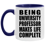 Being University Professor Makes Life Complete - 11oz Accent Mug Purple