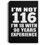 116th Birthday I'm Not 116 I'm 18 With 98 Years Experience - Canvas Portrait